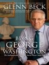 Being George Washington (eBook): The Indispensable Man, As You've Never Seen Him